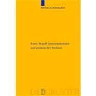 Kants Begriff Transzendentaler Und Praktischer Freiheit by Buchenau, Stefanie, 9783110184532