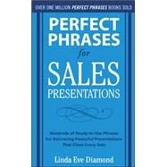 Perfect Phrases for Sales Presentations: Hundreds of Ready-to-Use Phrases for Delivering Powerful Presentations That Close Every Sale by Diamond, Linda Eve, 9780071634533