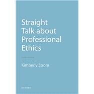 Straight Talk About Professional Ethics by Strom, Kimberly, 9780197534533