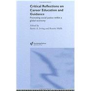 Critical Reflections on Career Education and Guidance: Promoting Social Justice within a Global Economy by Irving,Barrie A., 9780415324533