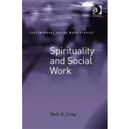Spirituality and Social Work by Crisp, Beth R., 9780754694533