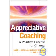 Appreciative Coaching A Positive Process for Change by Orem, Sara L.; Binkert, Jacqueline; Clancy, Ann L., 9780787984533