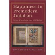 Happiness in Premodern Judaism by Tirosh-Samuelson, Hava, 9780878204533