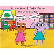 Brown Bear & Oofie Present: The Lost Identity by S.C., Masami, 9780998854533