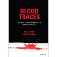 Blood Traces Interpretation of Deposition and Distribution by De Forest, Peter R.; Pizzola, Peter A.; Kammrath, Brooke W., 9781119764533