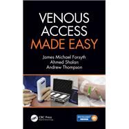 Venous Access Made Easy by Forsyth, James Michael; Shalan, Ahmed; Thompson, Andrew, 9781138334533