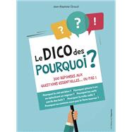 Le dico des pourquoi ? by Jean-Baptiste Giraud, 9782360754533