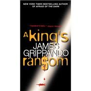 Kings Ransom by Grippando James, 9780062024534