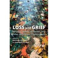Loss and Grief Personal Stories of Doctors and Other Healthcare Professionals by Loscalzo, Matthew; Forstein, Marshall; Klein, Linda, 9780197524534