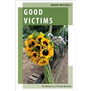 Good Victims The Political as a Feminist Question by Krystalli, Roxani, 9780197764534