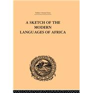 A Sketch of the Modern Languages of Africa: Volume I by Cust,Robert Needham, 9780415244534
