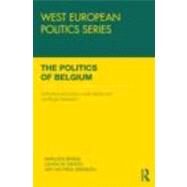 The Politics of Belgium: Institutions and policy under bipolar and centrifugal federalism by Brans; Marleen, 9780415484534