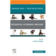 Integrative Veterinary Medicine, An Issue of Veterinary Clinics of North America: Small Animal Practice by Laurie Dohmen, 9780443414534