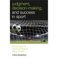 Judgment, Decision-making and Success in Sport by Bar-Eli, Michael; Plessner, Henning; Raab, Markus, 9780470694534