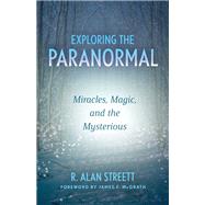 Exploring the Paranormal by R. Alan Streett, 9780802884534
