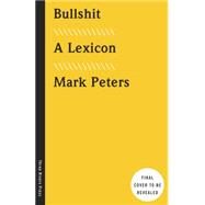 Bullshit A Lexicon by PETERS, MARK, 9781101904534
