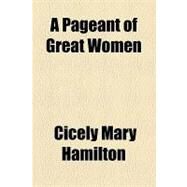 A Pageant of Great Women by Hamilton, Cicely Mary, 9781154614534