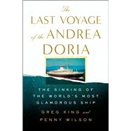 The Last Voyage of the Andrea Doria by King, Greg; Wilson, Penny, 9781250194534