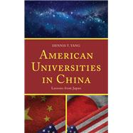 American Universities in China Lessons from Japan by Yang, Dennis T., 9781498554534