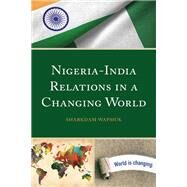 Nigeria-India Relations in a Changing World by Wapmuk, Sharkdam, 9781793644534