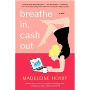 Breathe In, Cash Out by Henry, Madeleine, 9781982114534