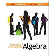 Beginning & Intermediate Algebra by Hendricks, Andrea; Chow, Oiyin Pauline, 9780073384535