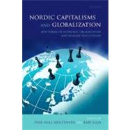 Nordic Capitalisms and Globalization New Forms of Economic Organization and Welfare Institutions by Kristensen, Peer Hull; Lilja, Kari, 9780199594535