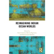 Reimagining Indian Ocean Worlds by Srinivas, Smriti; Ng'weno, Bettina; Jeychandran, Neelima, 9780367344535