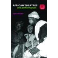 African Theatres and Performances by Okagbue; Osita, 9780415304535