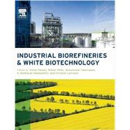 Industrial Biorefineries and White Biotechnology by Pandey; Hofer; Taherzadeh; Nampoothiri; Larroche, 9780444634535