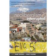 Neoliberalism, Interrupted by Goodale, Mark; Postero, Nancy Grey; Natera, Miguel Angel Contreras (CON); Fernandes, Sujatha (CON); Gow, David (CON), 9780804784535