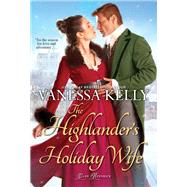 The Highlander's Holiday Wife by Kelly, Vanessa, 9781420154535