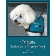 Tristan Trains As a Therapy Dog by Lewis, Trudee; Yates, Joanne; Rodda, Beth, 9781453754535