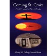 Coming St. Croix: My Caribbean Adventures by Pasbrig-cocroft-noble, Cheryl, 9781469144535