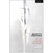Beckett's Creatures Art of Failure after the Holocaust by Anderton, Joseph, 9781474234535