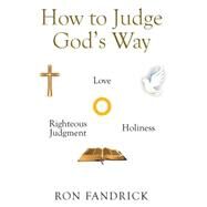 How to Judge Gods Way by Fandrick, Ron, 9781499084535