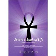 Astara's Book of Life, Eigth Degree - Lessons 1 and 2 by Chaney, Earlyne C., 9781508744535