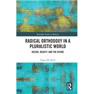 Radical Orthodoxy in a Pluralistic World by Slater, Angus M., 9780367884536