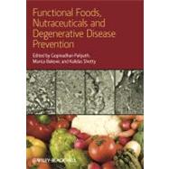 Functional Foods, Nutraceuticals, and Degenerative Disease Prevention by Paliyath, Gopinadhan; Bakovic, Marica; Shetty, Kalidas, 9780813824536