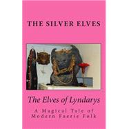 The Elves of Lyndarys by Silver Elves, 9781505524536