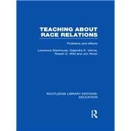 Teaching About Race Relations (RLE Edu J): Problems and Effects by Stenhouse; Lawrence, 9780415694537