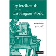 Lay Intellectuals in the Carolingian World by Edited by Patrick Wormald , Janet L. Nelson, 9780521834537