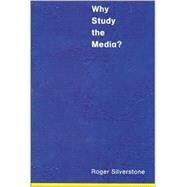 Why Study the Media? by Roger Silverstone, 9780761964537