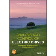 Analysis and Control of Electric Drives Simulations and Laboratory Implementation by Mohan, Ned; Raju, Siddharth, 9781119584537