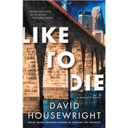 Like to Die by Housewright, David, 9781250094537