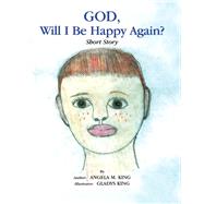 God Will I Be Happy Again by King, Angela, 9781441544537