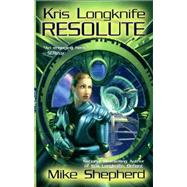 Kris Longknife: Resolute by Shepherd, Mike (Author), 9780441014538