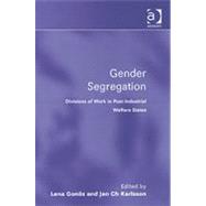 Gender Segregation: Divisions of Work in Post-Industrial Welfare States by GonSs,Lena, 9780754644538