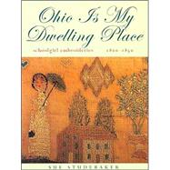 Ohio Is My Dwelling Place by Studebaker, Sue, 9780821414538