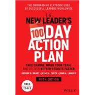 The New Leader's 100-Day Action Plan Take Charge, Build Your Team, and Deliver Better Results Faster by Bradt, George B.; Check, Jayme A.; Lawler, John A., 9781119884538
